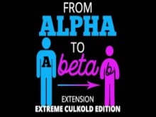 De Alpha a Beta Extension Extreme Culkold Edition