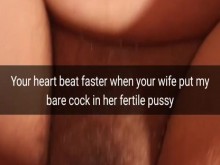 ¡Tu corazón late más rápido cuando dentro del fértil coño de tu esposa deslizas la polla desnuda! - Snapchat cornudo